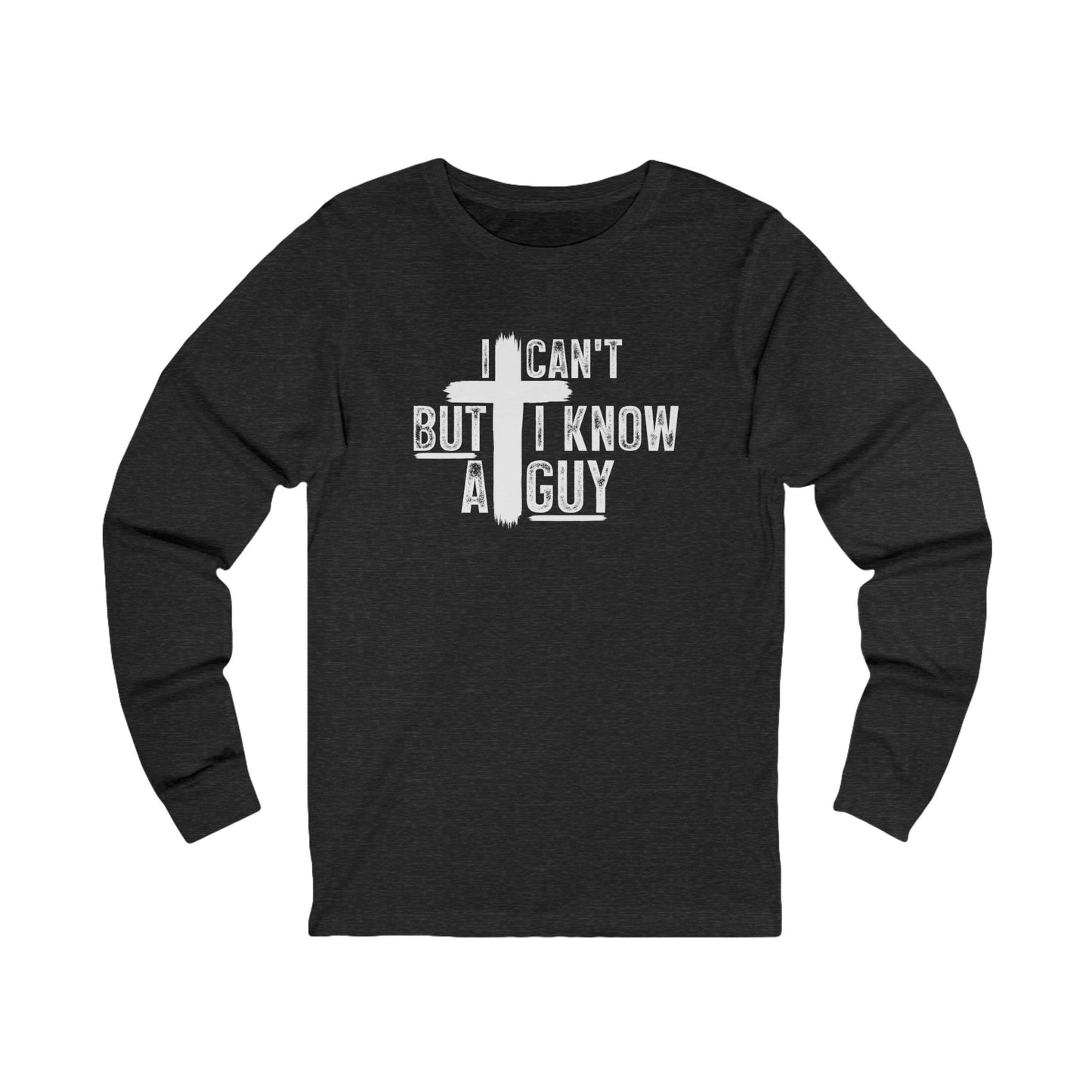 I Can't But I Know A Guy Tri-Blend Long Sleeve Tee