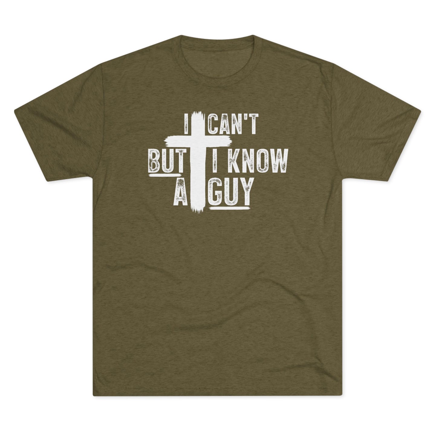 I Can't But I Know A Guy Unisex Tri-Blend Crew Tee