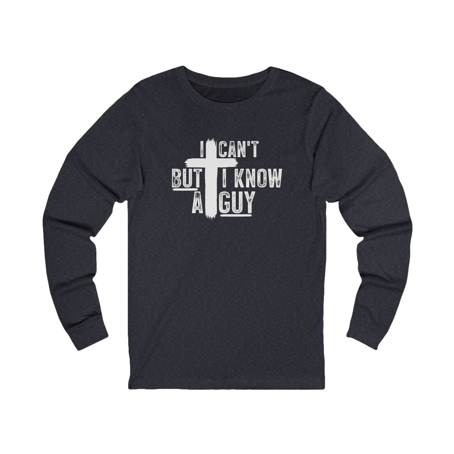 I Can't But I Know A Guy Tri-Blend Long Sleeve Tee
